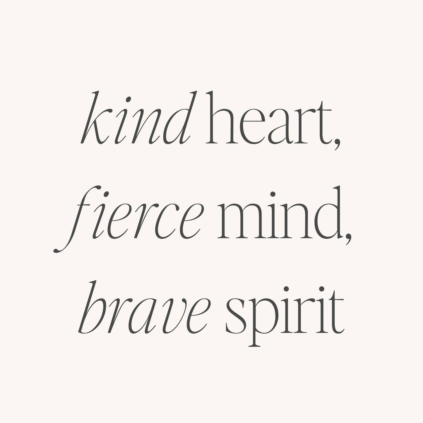 Kind Heart, Fierce Mind, Brave Spirit