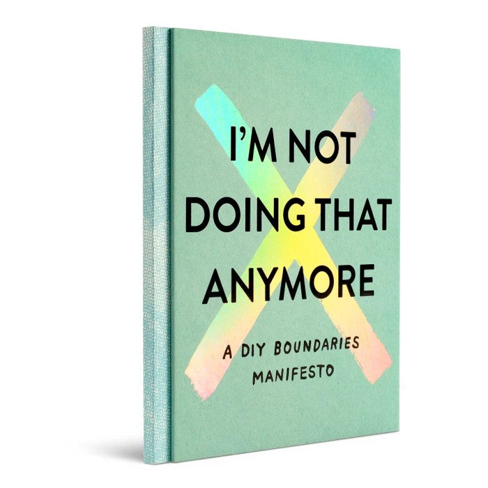 I'm Not Doing That Anymore | A DIY Boundaries Manifesto