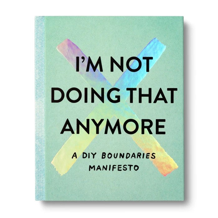 I'm Not Doing That Anymore | A DIY Boundaries Manifesto