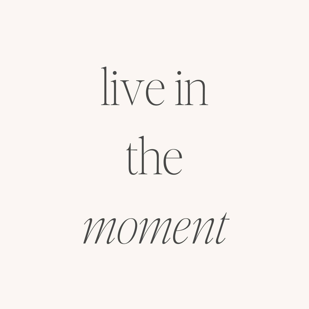 Live in the Moment