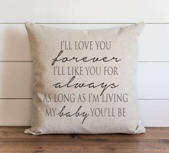 My Baby You'll Be Pillow Cover