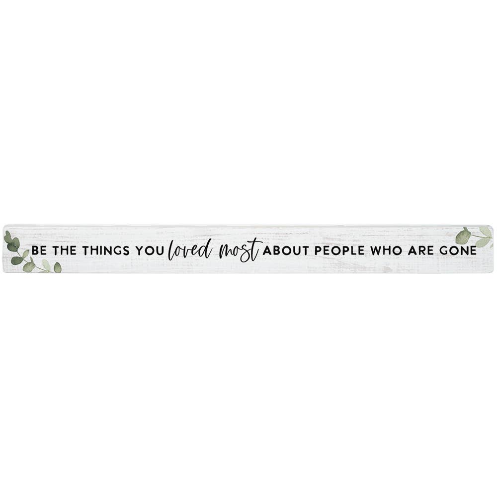 Be The Things Memorial Shelf-Sitter Skinny Sign Decor