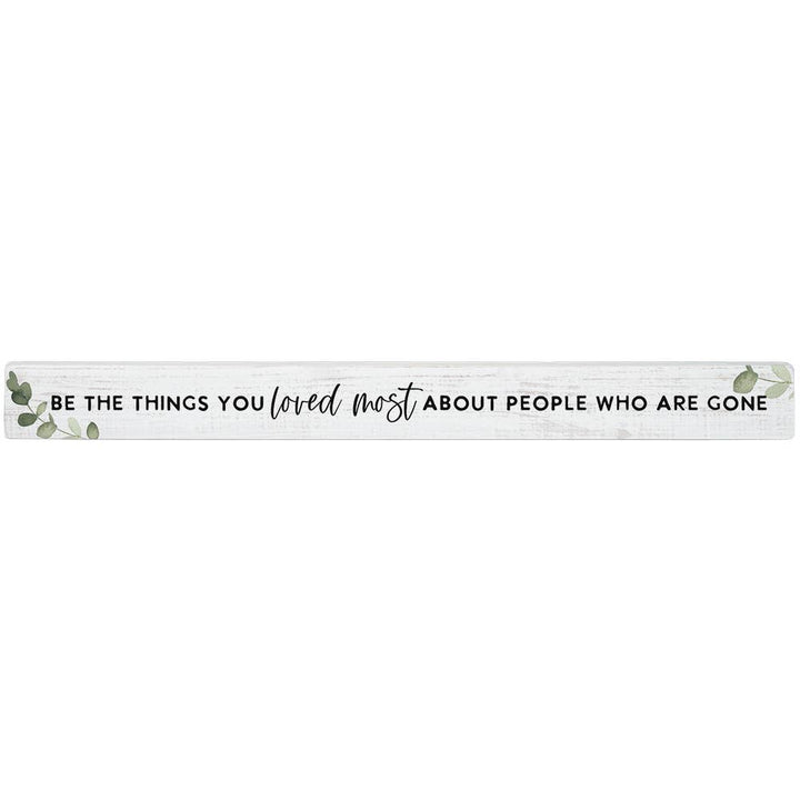 Be The Things Memorial Shelf-Sitter Skinny Sign Decor