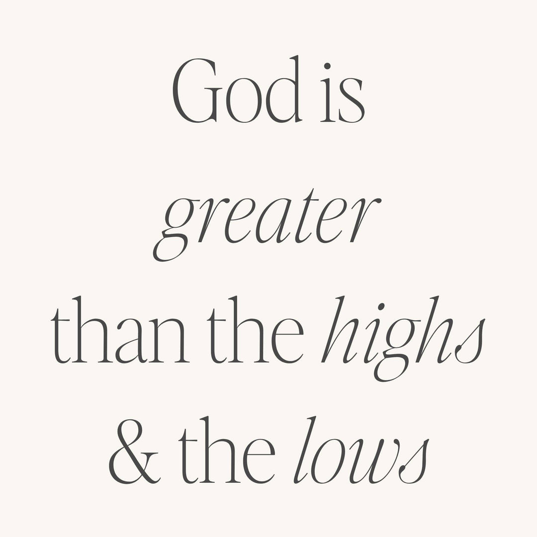 God Is Greater Than The Highs And The Lows