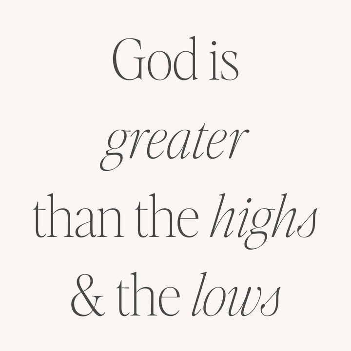 God Is Greater Than The Highs And The Lows