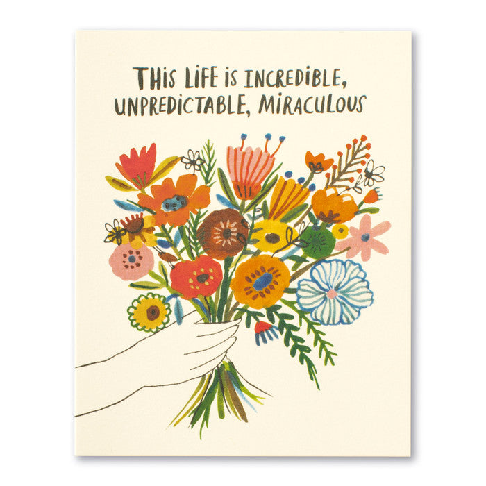 This life is incredible, unpredictable, miraculous. Birthday Card