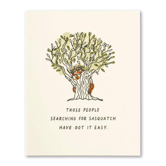 Those people searching for Sasquatch have got it easy. Friendship Card