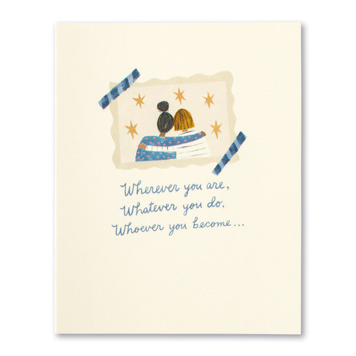 Wherever you are, whatever you do, whoever you become… Friendship Card