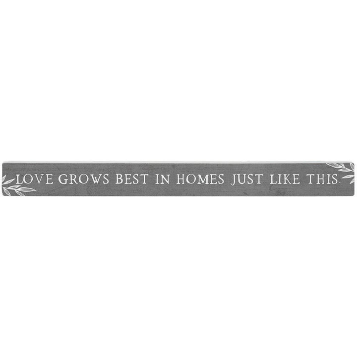Love Grows Best Shelf-Sitter Skinny Sign Decor