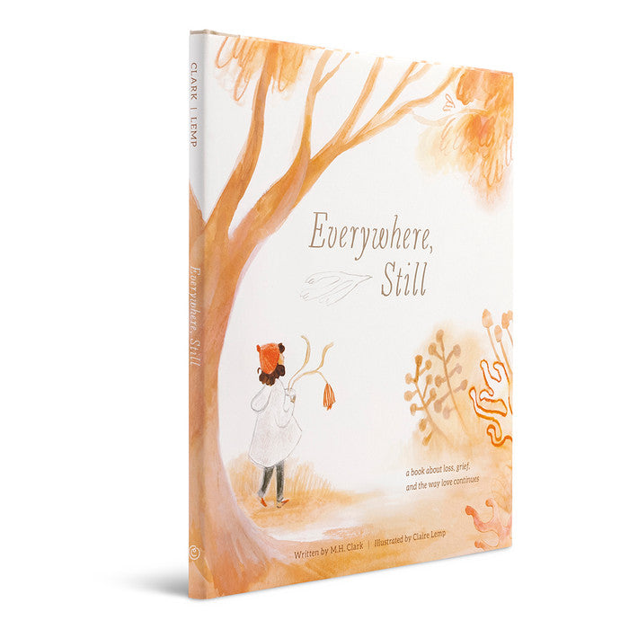 Everywhere, Still - A Book about Loss, Grief, and the Way Love Continues