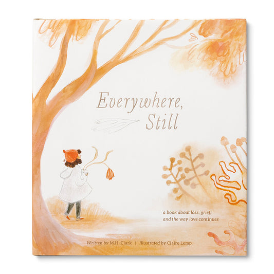 Everywhere, Still - A Book about Loss, Grief, and the Way Love Continues