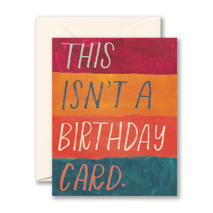 This isn’t a birthday card. Birthday Card