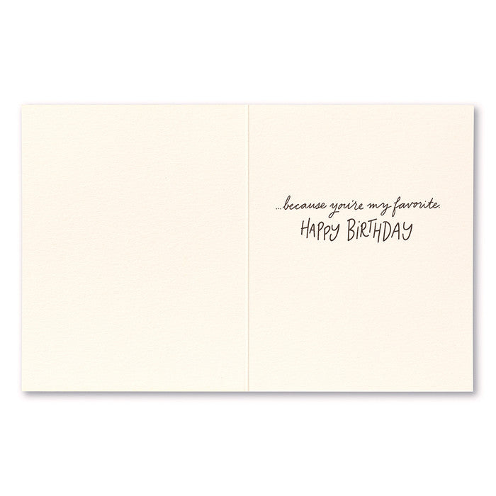 Your birthday is my favorite. Birthday Card