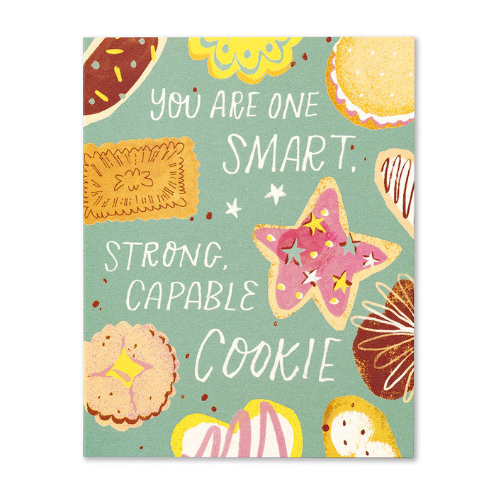You are one smart, strong, capable cookie. Encouragement Card