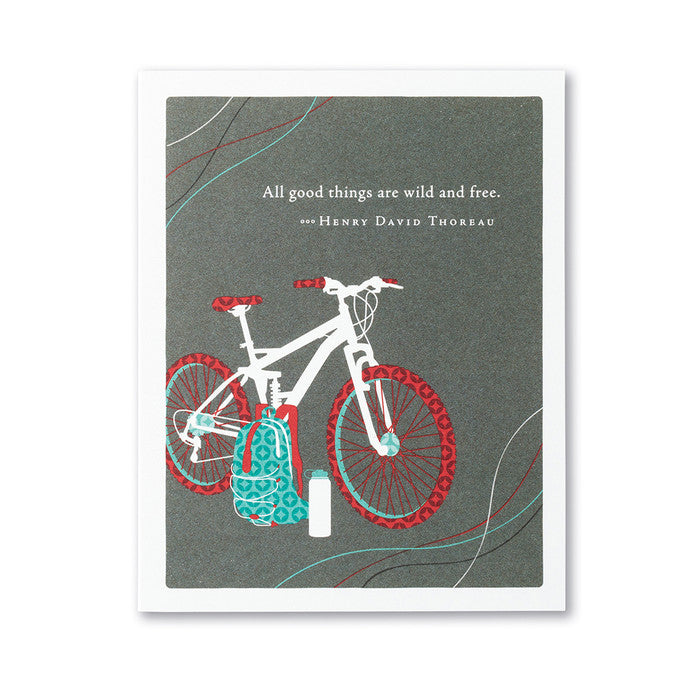 “All good things are wild and free.” —Henry David Thoreau Birthday Card