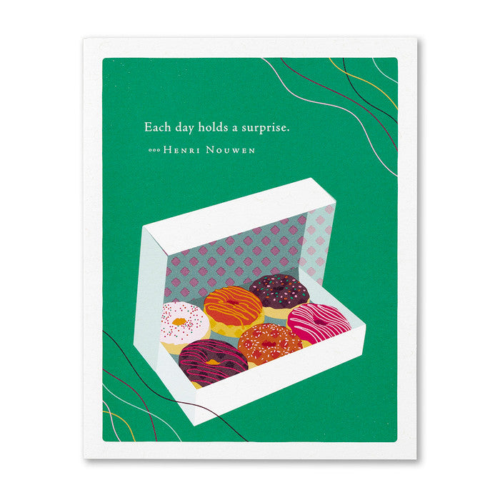 “Each day holds a surprise.” —Henri Nouwen Birthday Card