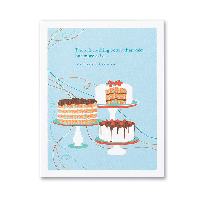 "There is nothing better than cake but more cake..." —Harry Truman Birthday Card