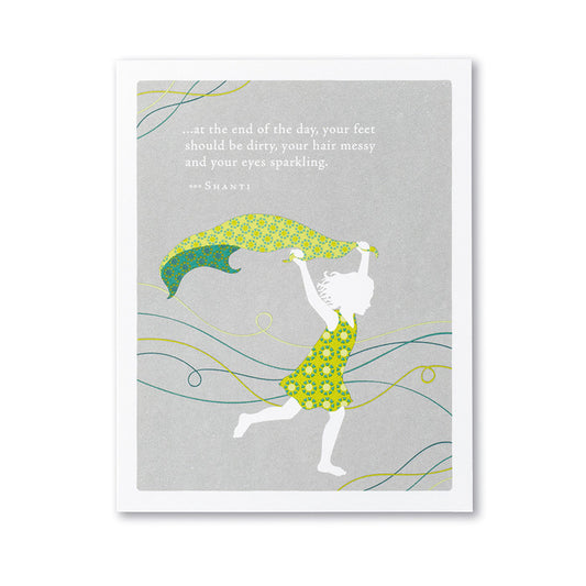 "...at the end of the day your feet should be dirty..." — Shanti Birthday Card