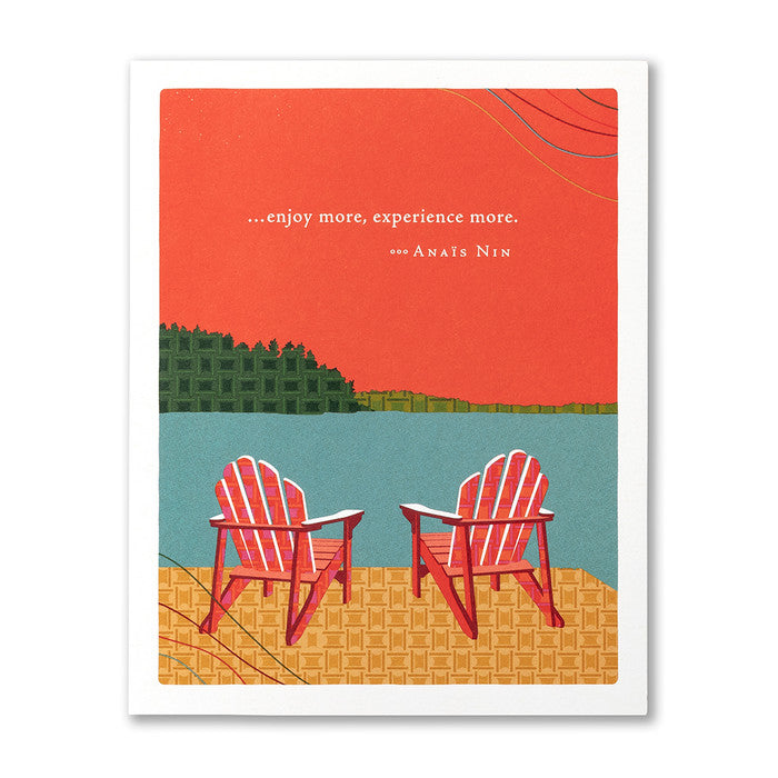 “…enjoy more, experience more.” —Anaïs Nin Retirement Card