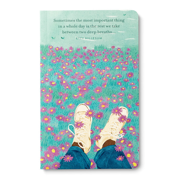 “Sometimes the most important thing in a whole day is the rest we take between two deep breaths...” —Etty Hillesum Softcover Journal