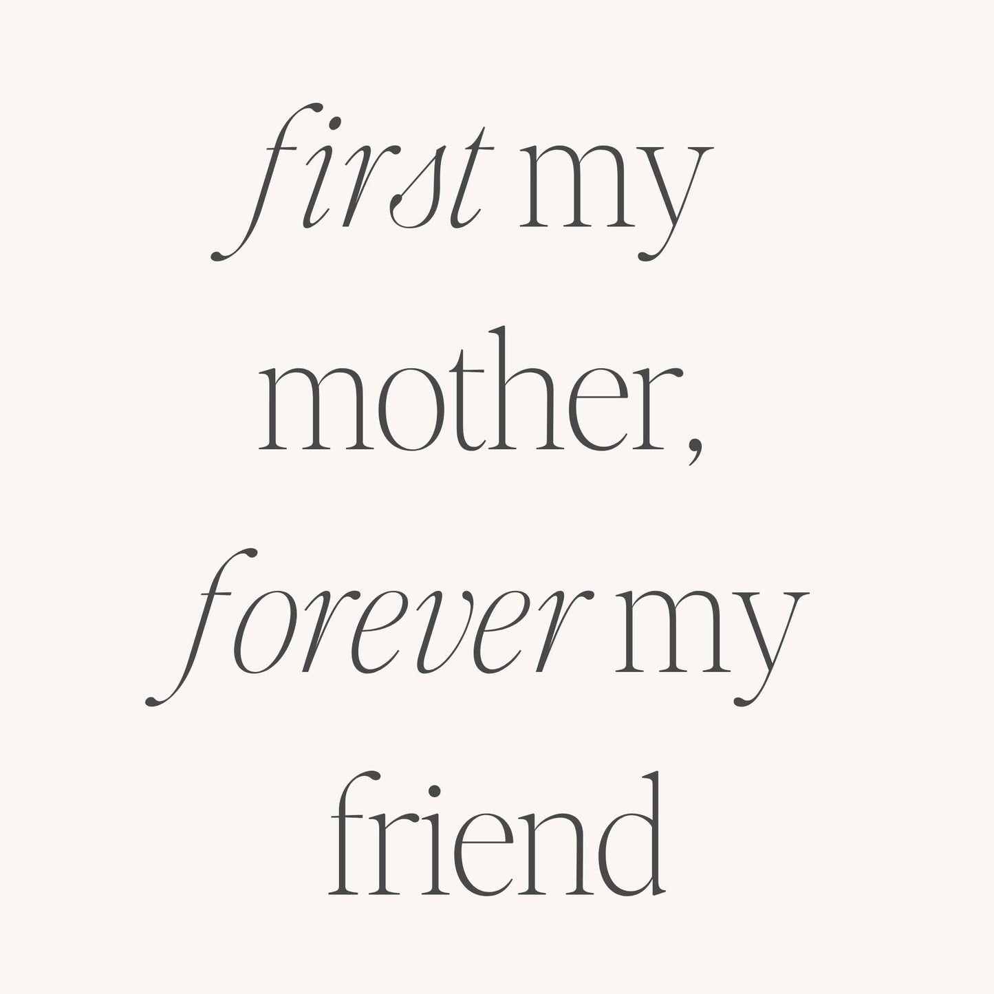 First My Mother, Forever My Friend