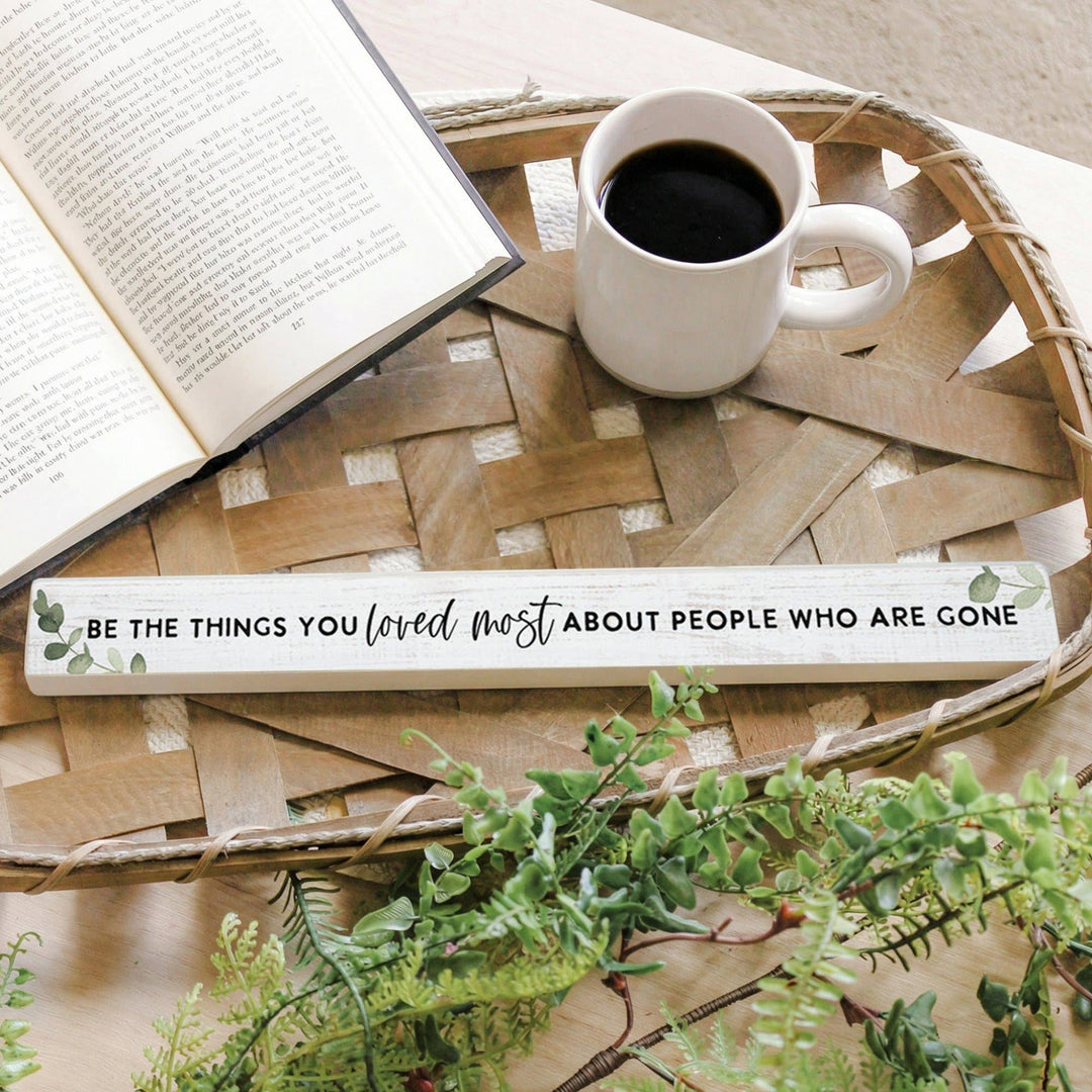 Be The Things Memorial Shelf-Sitter Skinny Sign Decor