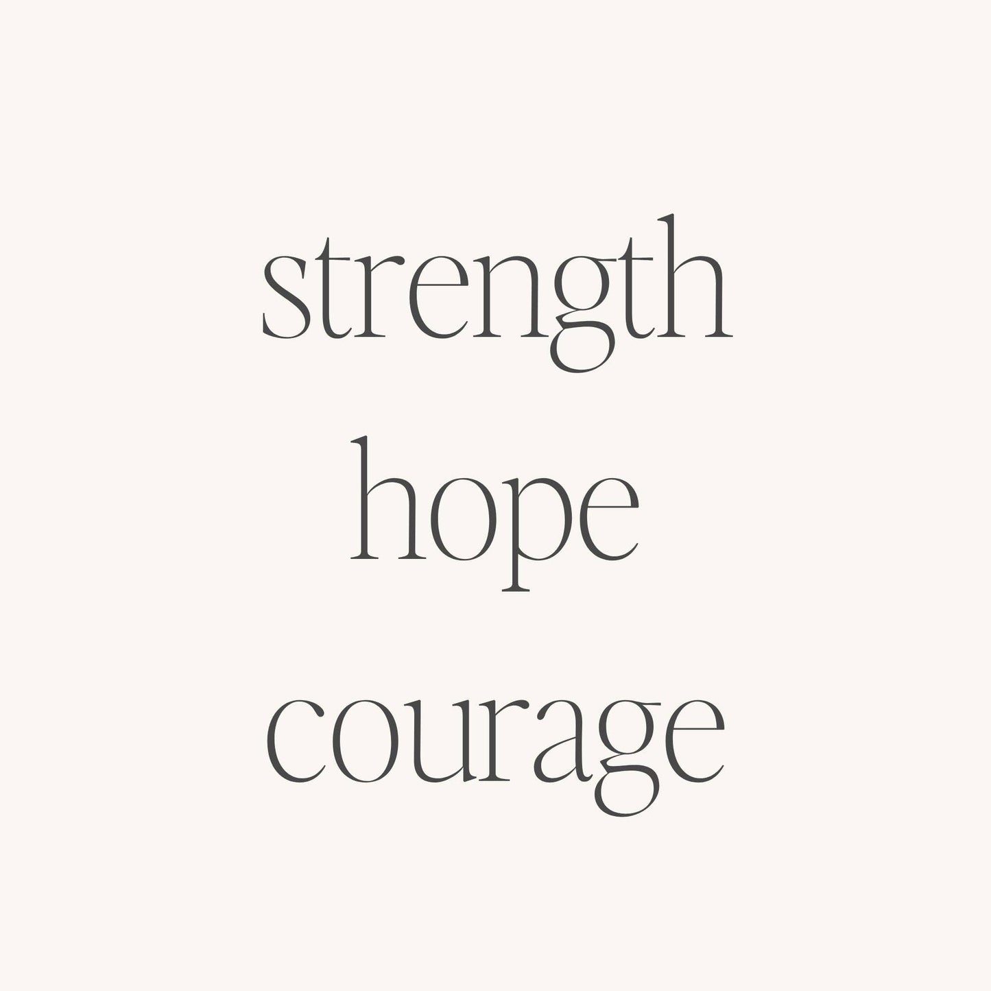 Strength Hope Courage